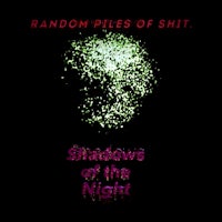 random piles of shit shadows of the night